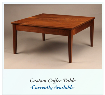￼   

Custom Coffee Table 
-Currently Available-