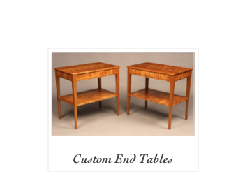 ￼   
Custom End Tables