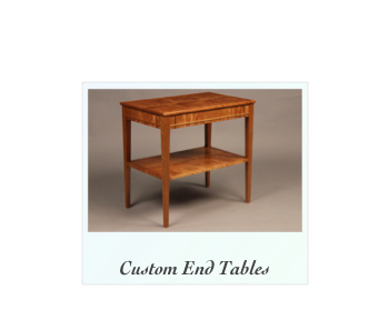 ￼   
Custom End Tables