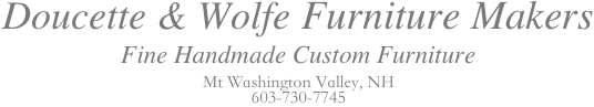 Doucette and Wolfe Fine Custom Furniture Makers handmade reproduction furniture and period inspired furniture
